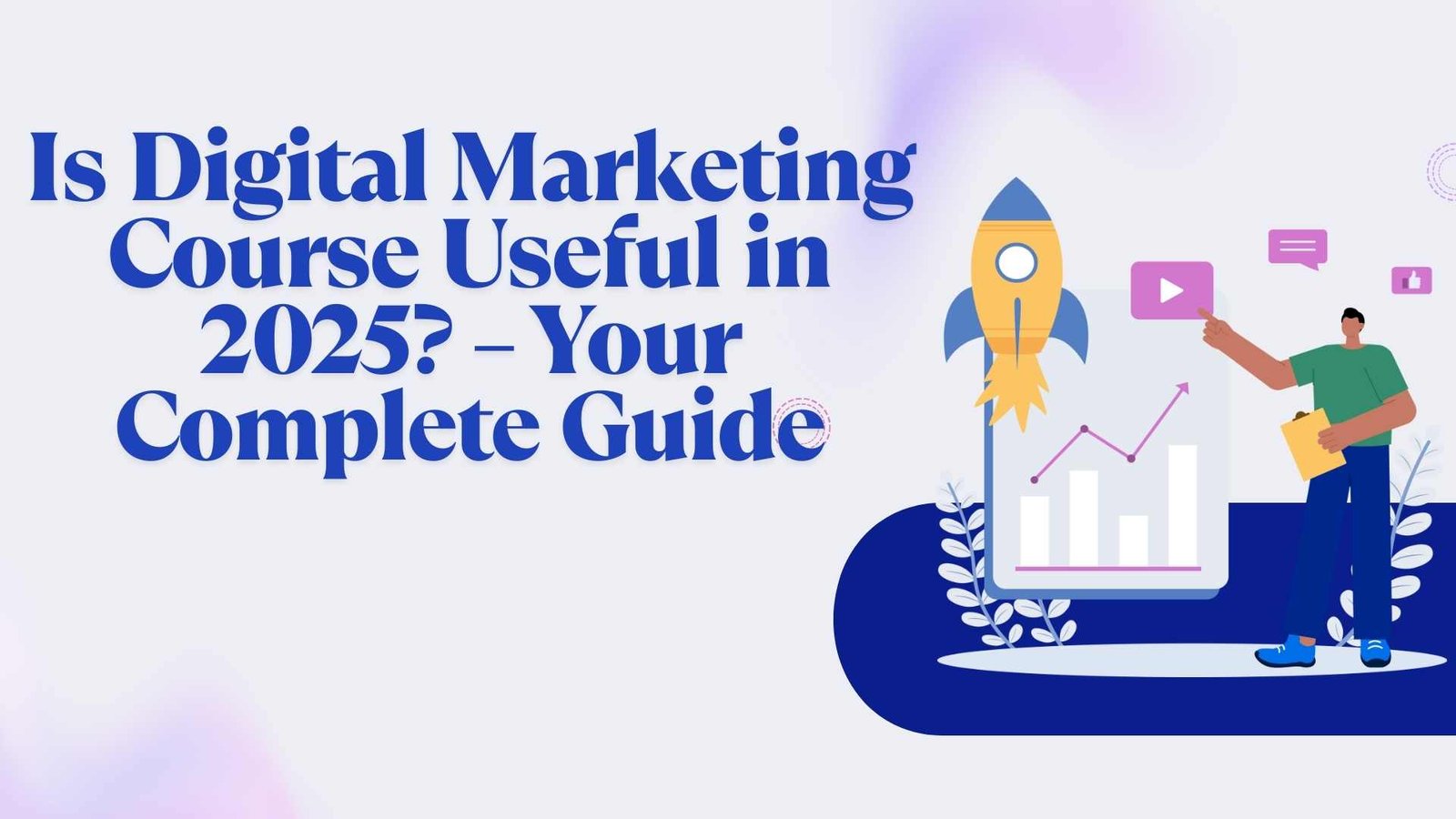 Is Digital Marketing Course Useful in 2025? – Your Complete Guide
