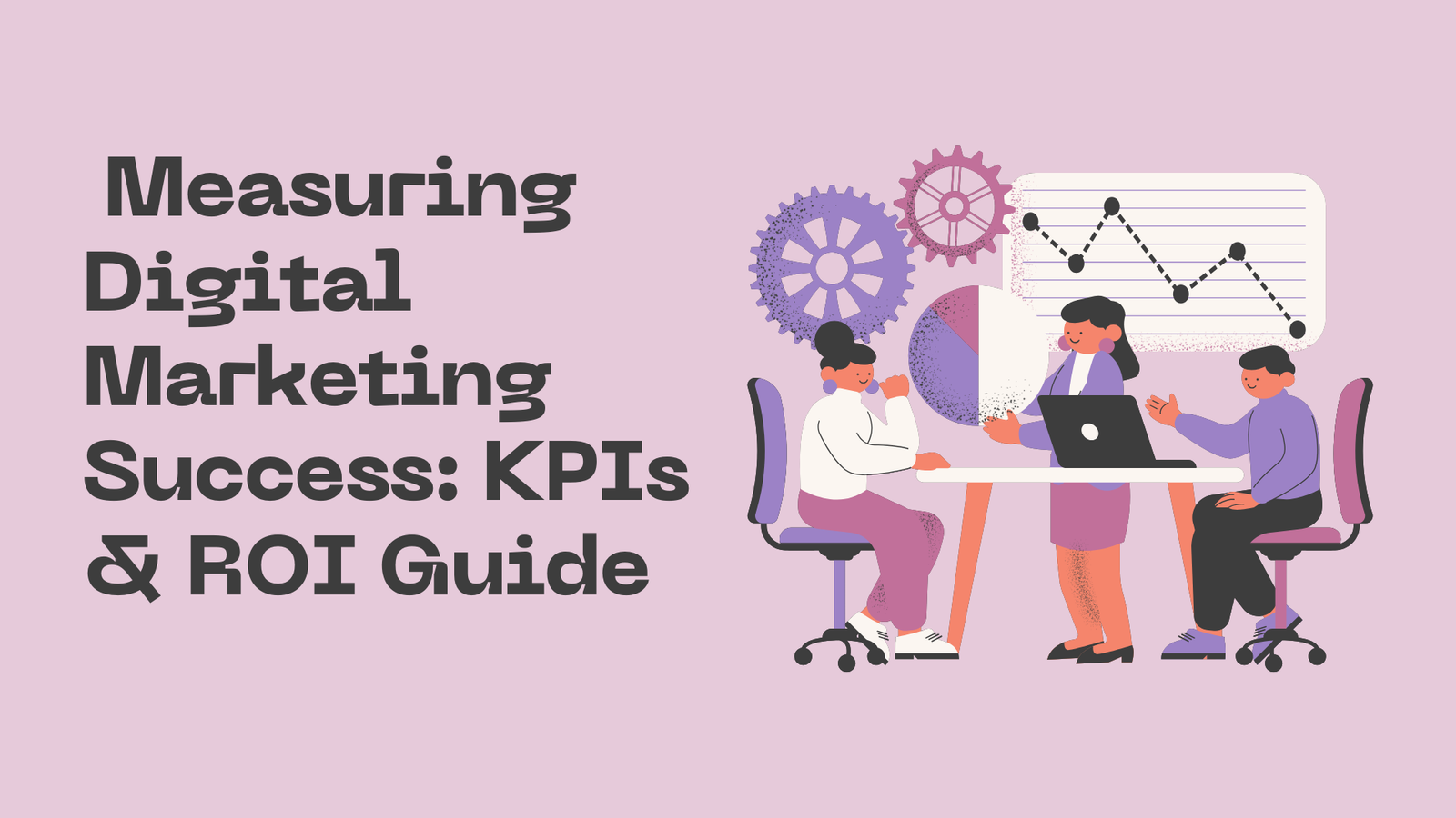 7+Steps+to+Measuring+Digital+Marketing+Success%3A+KPIs%2C+Analytics%2C+and+ROI+Optimization