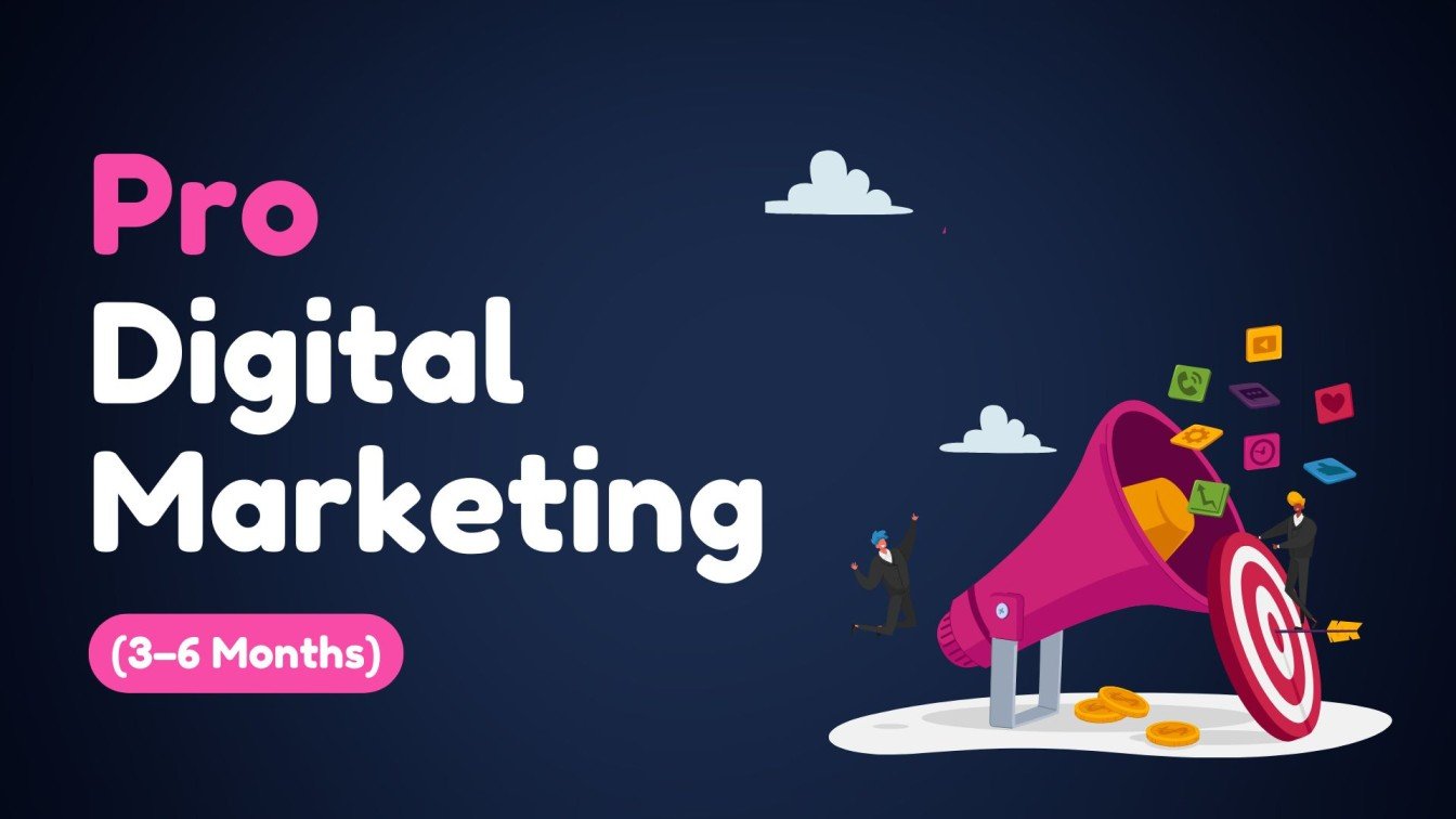 Pro Digital Marketing (3–6 Months)