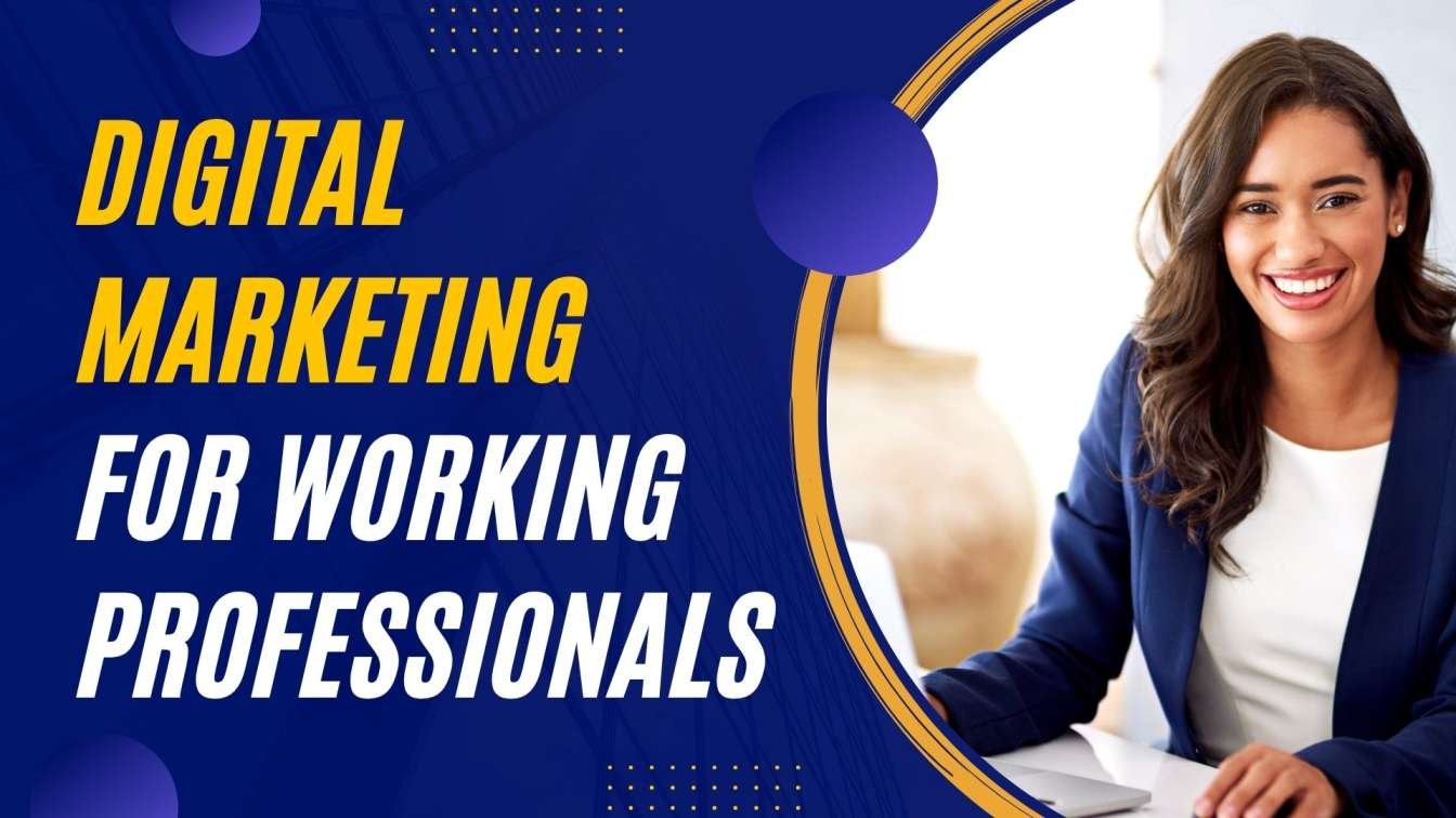 Digital Marketing Matters For Working Professionals